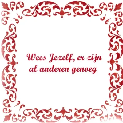 Spreuktegel wees jezelf er zijn al anderen genoeg