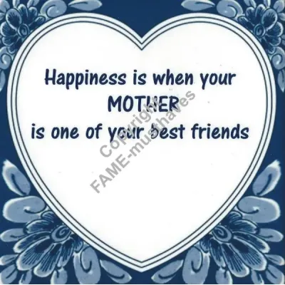 Spreuk tegel Happiness is when your mother is one of your best friends