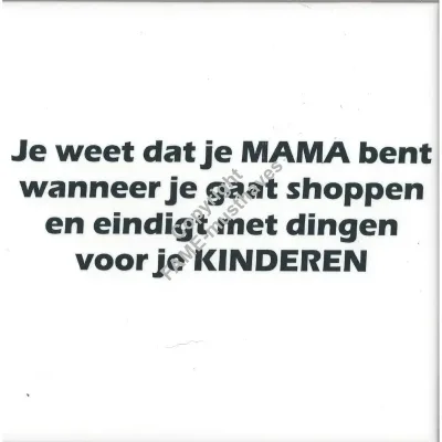 Spreuktegel Je weet dat je mama bent wanneer je gaat shoppen