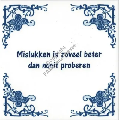 Spreuk tegel Mislukken is zoveel beter dan nooit proberen