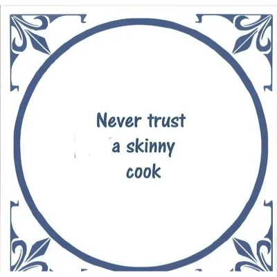 Spreuktegel Never trust a skinny cook